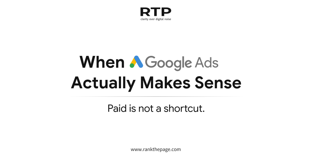 When Google Ads Actually Makes Sense: Paid Is Not a Shortcut